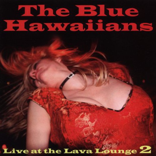 Blue Hawaiians - Live At The Lava Lounge 2 - Music CD