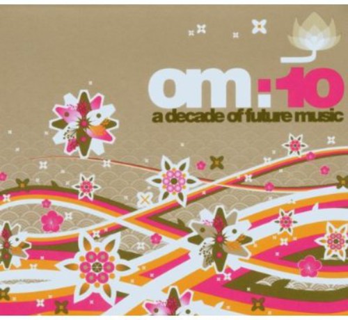 Om: 10 A Decade Of Future Music / Various - Om: 10 A Decade Of Future Music / Various - Music CD