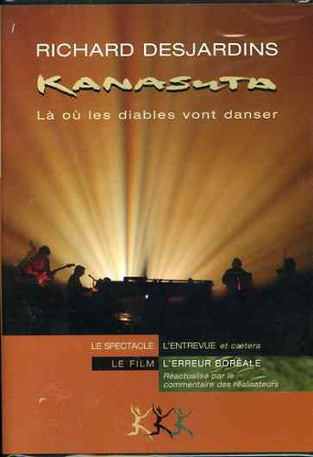 Desjardins,richard - Kanasuta: La Ou Les Diables Vont Danser - DVD