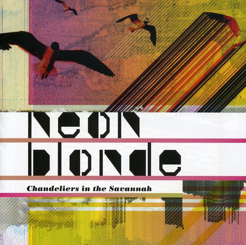 Neon Blonde - Chandeliers In The Savannah - Music CD