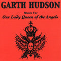 Hudson,garth - Our Lady Queen Of The Angels - Music CD