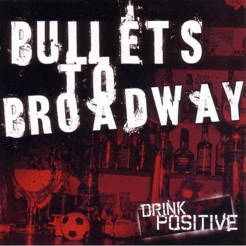 Bullets To Broadway - Drink Positive - Music CD