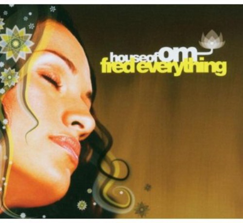 Fred Everything - House Of Om Presents: Fred Everything - Music CD