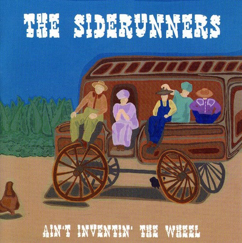 Siderunners - Ain't Inventin The Wheel - Music CD