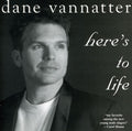 Vannatter,dane - Here's To Life - Music CD