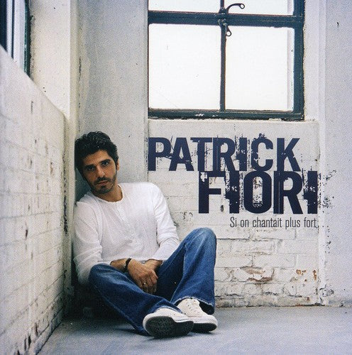 Fiori,patrick - Si On Chantait Plus Fort - Music CD