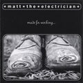 Matt The Electrician - Made For Working - Music CD