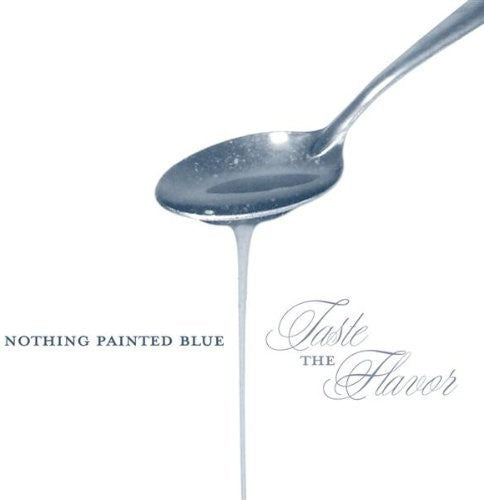 Nothing Painted Blue - Taste The Flavor - Music CD