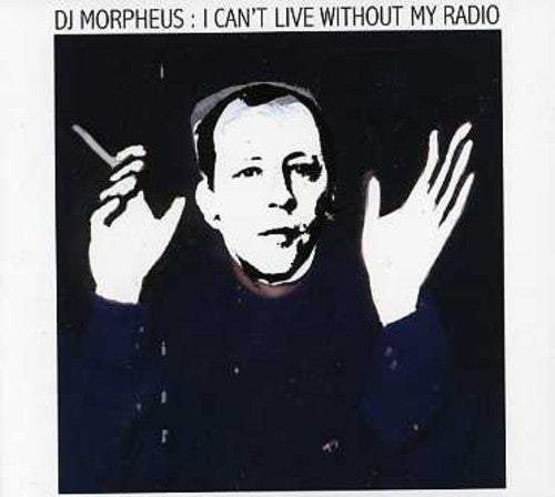 Dj Morpheus - I Can't Live Without My Radio - Music CD