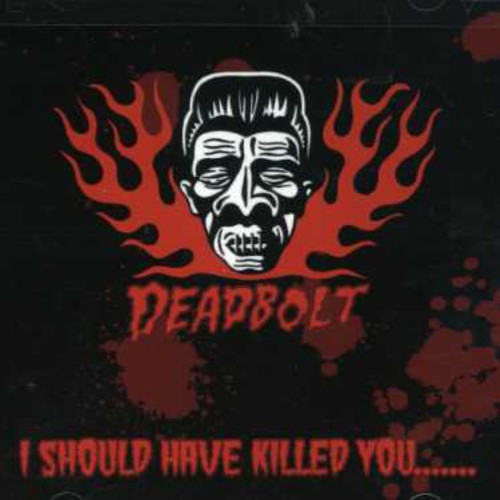 Deadbolt - I Should Have Killed You - Music CD