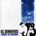 Ill Semantics - Theory Of Meaning - Music CD