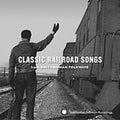 Classic Railroad Songs From Smithsonian Folkways - Classic Railroad Songs From Smithsonian Folkways - Music CD