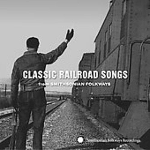 Classic Railroad Songs From Smithsonian Folkways - Classic Railroad Songs From Smithsonian Folkways - Music CD