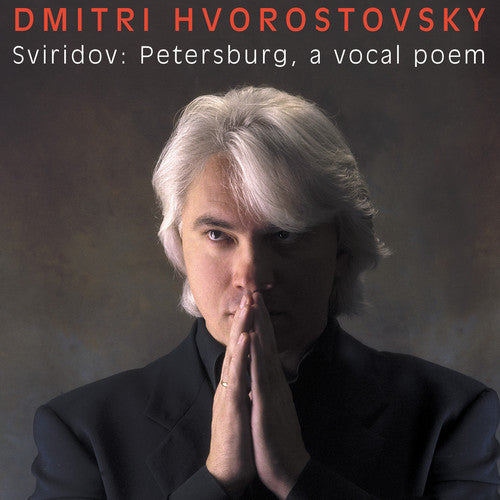 Hvorostovsky,dmitri - Georgi Sviridov: Petersburg A Vocal Poem - Music CD