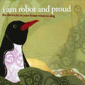 I Am Robot & Proud - Electricity In Your House Wants To Sing - Music CD