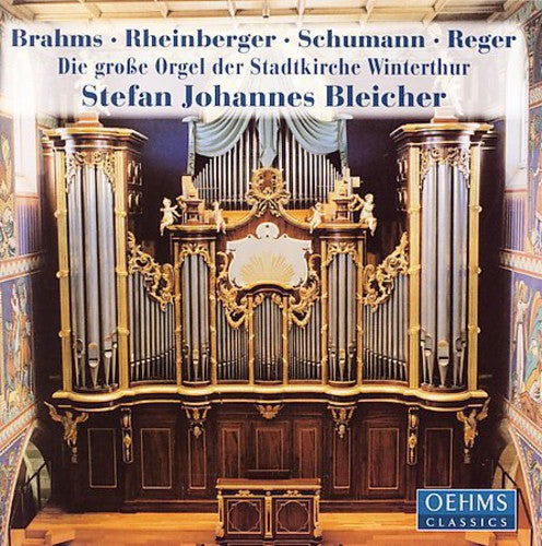 Brahms / Rheinberger / Schumann / Reger / Bleicher - Great Organ Of The Stadkirche Winterthur - Music CD