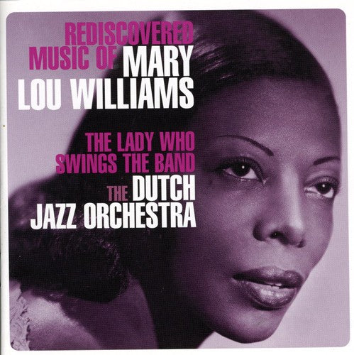 Dutch Jazz Orchestra - Rediscovered Music Of Mary Lou Williams: The Lady - Music CD