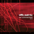 Alfa Matrix: Re:connected [1.0] / Various - Alfa Matrix: Re:connected [1.0] / Various - Music CD