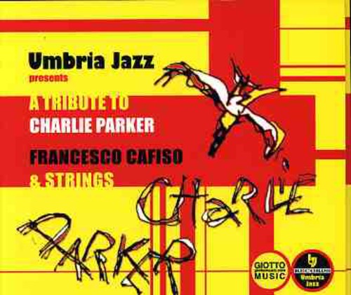 Francesco Cafiso & Strings - Tribute To Charlie Parker - Music CD