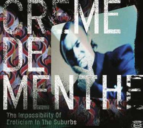 Creme De Menthe - Impossibility Of Eroticism In The Suburbs - Music CD