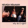 Newman,nevada - Why Do It Right - Music CD