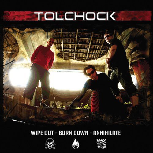 Tolchock - Wipe Out Burn Down Annihilate - Music CD