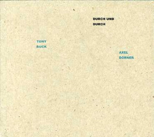 Buck,tony & Axel Doerner - Durch Und Durch - Music CD