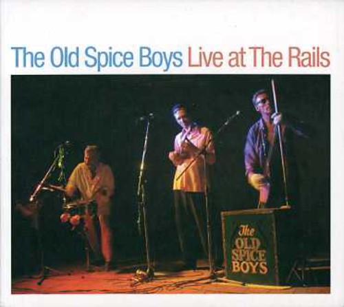 Old Spice Boys - Live At The Rails - Music CD