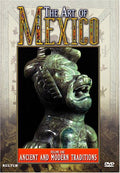 Art Of Mexico 1: Ancient & Modern Traditions - Art Of Mexico 1: Ancient & Modern Traditions - DVD