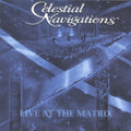 Celestial Navigations - Live At The Matrix - Music CD
