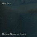 Enablers - Output Negative Space - Music CD