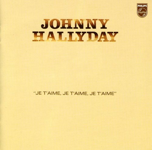 Hallyday,johnny - Je T'aime Je T'aime Je T'aime - Music CD
