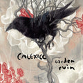 Calexico - Garden Ruin - Vinyl Record