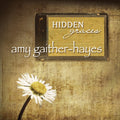 Amy Gaither-Hayes - Hidden Graces - Music CD