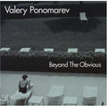 Ponomarev,valery - Beyond The Obvious - Music CD