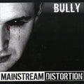 Mainstream Distortion - Bully - Music CD