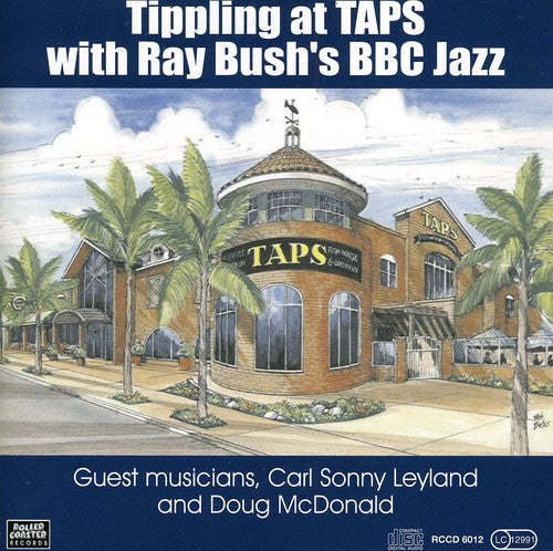 Bush,ray's Bbc Jazz - Tippling At Taps - Music CD