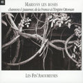 Les Fin'amoureuses Ensemble - Marions Les Roses - Music CD