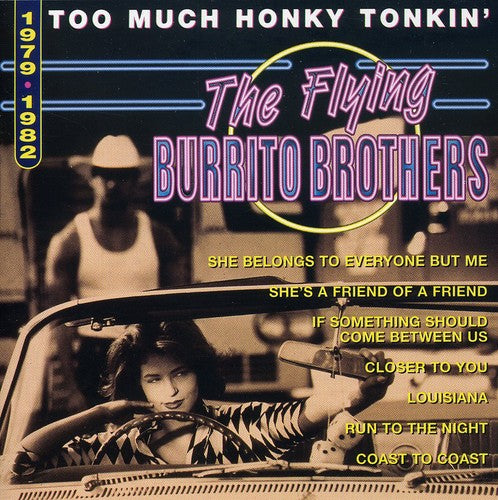 Flying Burrito Brothers - Too Much Honky Tonkin: 1979-82 - Music CD