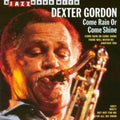 Gordon,dexter - Come Rain Or Shine - Music CD