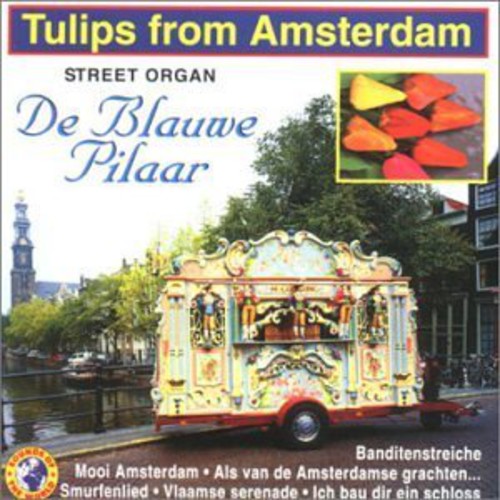 De Blauwe,pilaar - Tulips From Amsterdam - Music CD