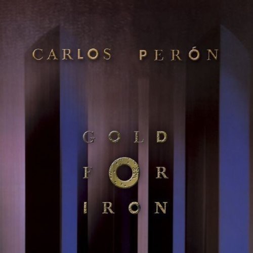 Peron,carlos - Gold For Iron - Music CD