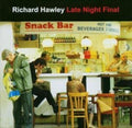 Hawley,richard - Late Night Final - Music CD