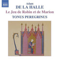 De La Halle / Tonus Peregrinus - Le Jeu De Robin Et De Marion - Music CD