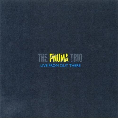 Pnuma Trio - Live From Out There - Music CD