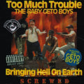 Too Much Trouble (the Baby Geto Boys) - Bringing Hell On Earth - Music CD