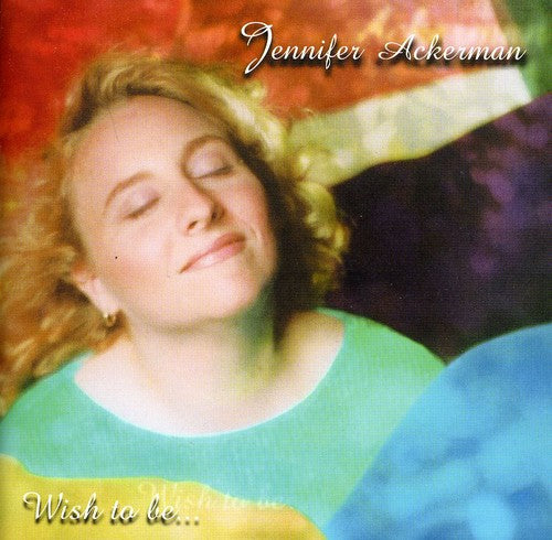 Ackerman,jennifer - Wish To Be - Music CD