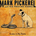 Pickerel,mark & His Praying Hands - Snake In The Radio - Music CD