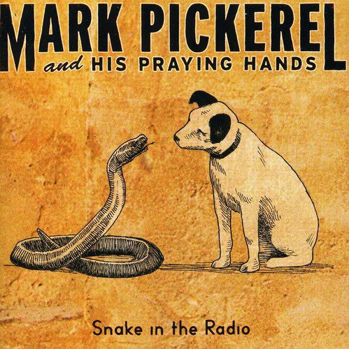 Pickerel,mark & His Praying Hands - Snake In The Radio - Music CD