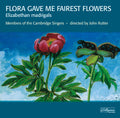 Cambridge Singers / Rutter - Flora Gave Me Fairest Flowers - Music CD